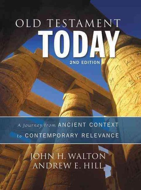 Old Testament today : the journey from ancient context to contemporary relevance / by John...