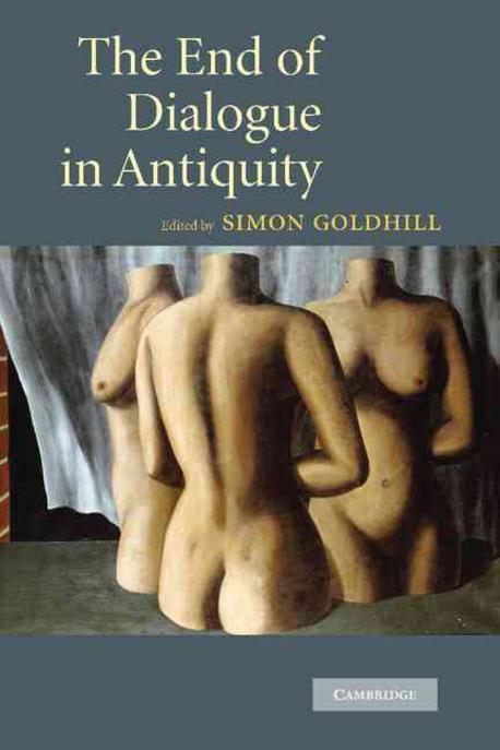 The end of dialogue in antiquity edited by Simon Goldhill