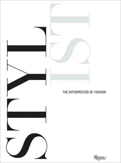 Stylist  : the interpreters of fashion / foreword by Anna Wintour  ; text by Sarah Mower  ...
