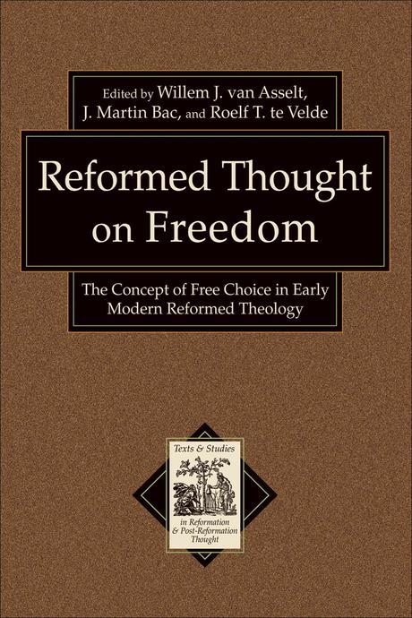 Reformed thought on freedom : the concept of free choice in early modern reformed theology