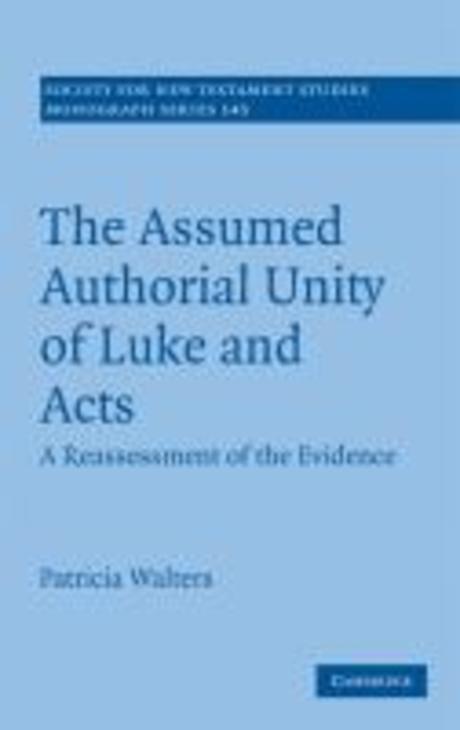 The assumed authorial unity of Luke and Acts : a reassessment of the evidence / by Patrici...