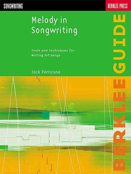 Melody in songwriting  : tools and techniques for writing hit songs Jack Perricone
