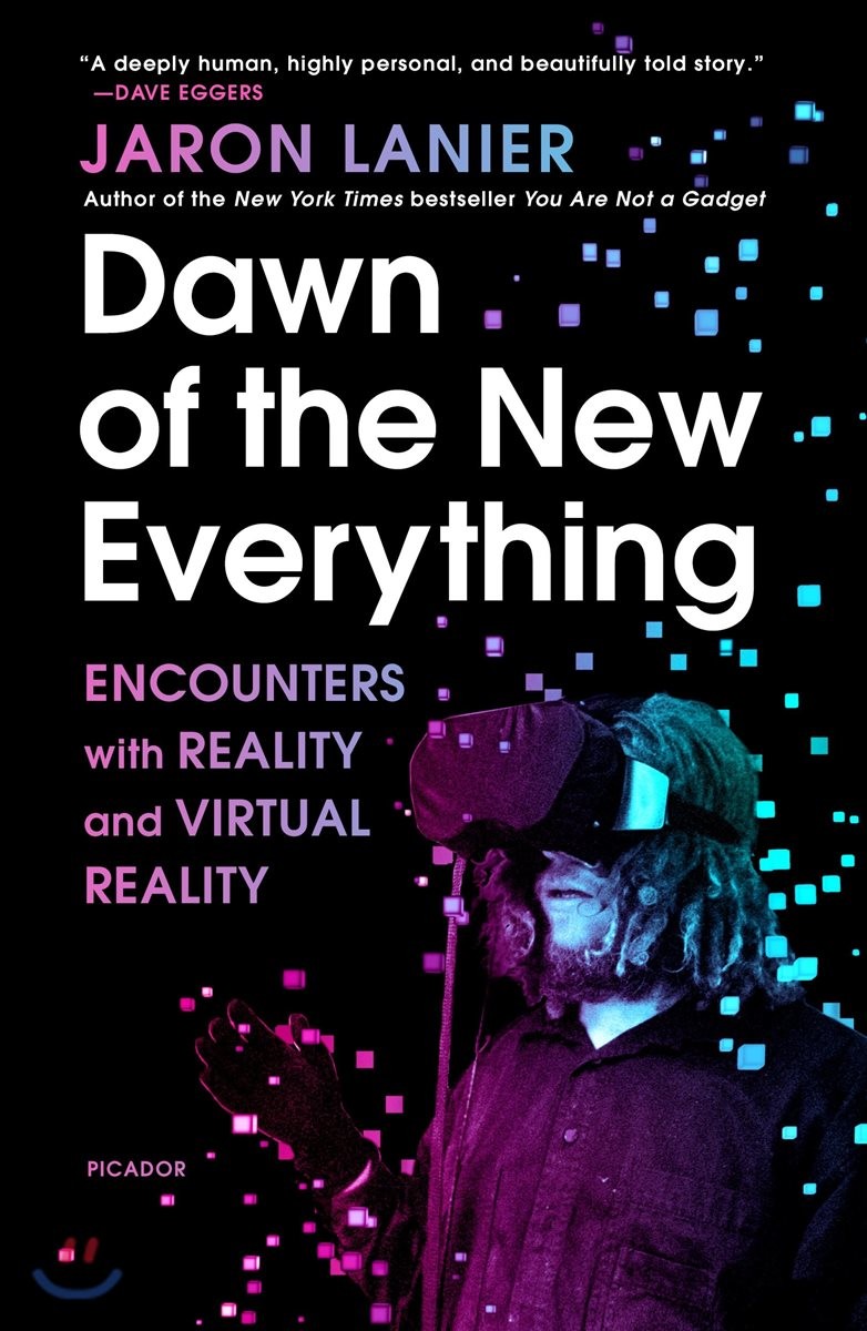 Dawn of the new everything : encounters with reality and virtual reality
