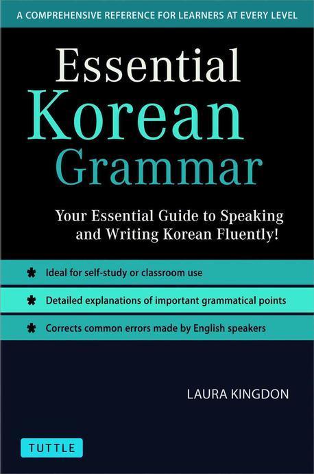 Essential Korean grammar : a comprehensive reference for learners at every level