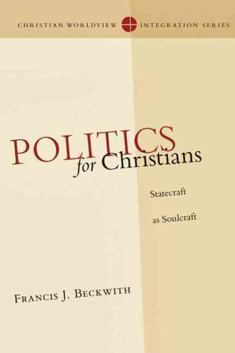 Politics for Christians : statecraft as soulcraft