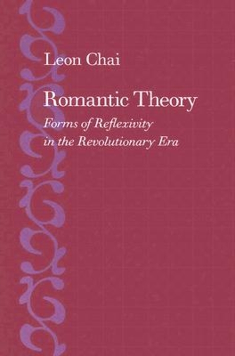 Romantic Theory: Forms of Reflexivity in the Revolutionary Era (Forms of Reflexivity in the Revolutionary Era)