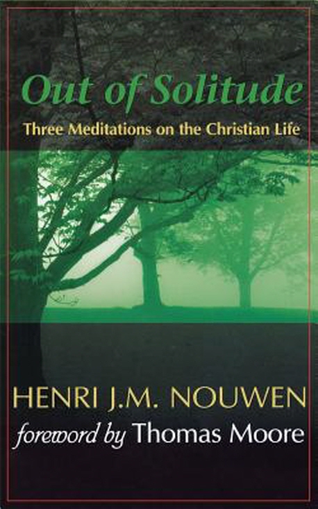 Out of Solitude: Three Meditations on the Christian Life (Three Meditations on the Christian Life)
