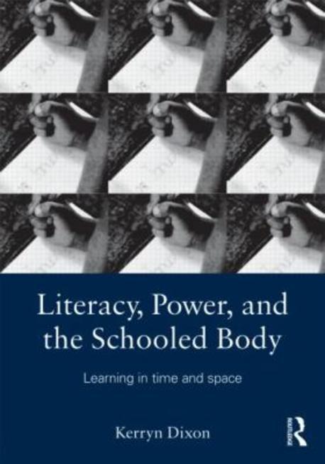 Literacies, Power, and the Schooled Body (Learning in Time and Space)