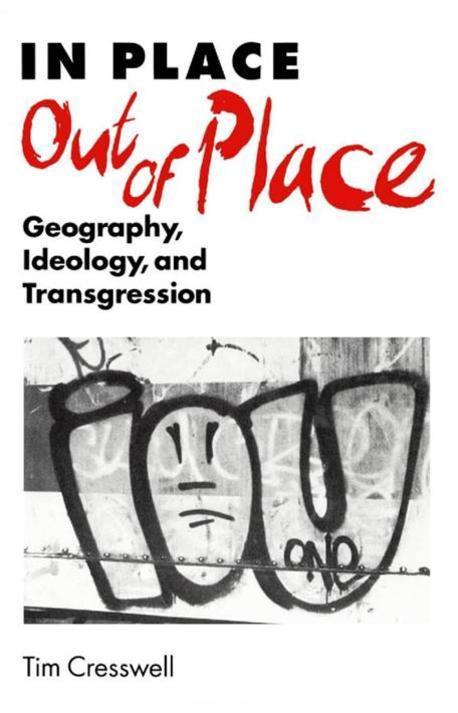 In Place/Out of Place (Geography, Ideology, and Transgression)