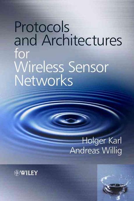 Protocols and architectures for wireless sensor networks / Holger Karl ; Andreas Willig