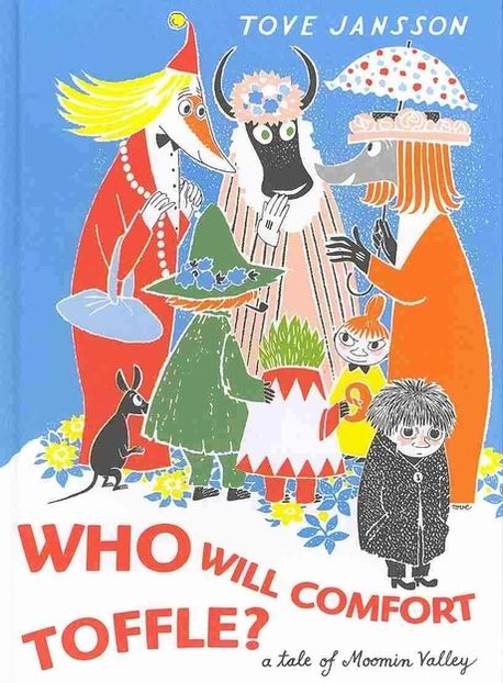 Who Will Comfort Toffle: A Tale of Moomin Valley (A Tale of Moomin Valley)