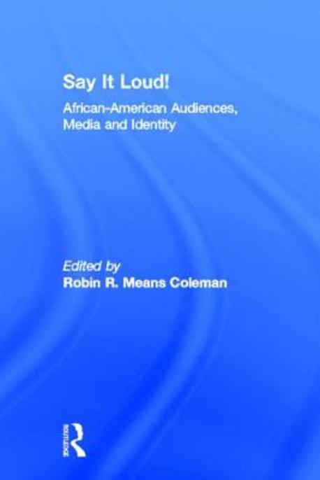 Say It Loud! (African American Audiences, Media and Identity)