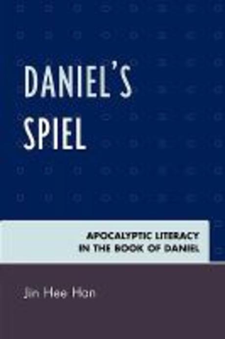 Daniel's spiel : apocalyptic literacy in the book of Daniel