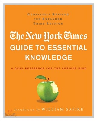 The New York Times Guide to Essential Knowledge (A Desk Reference for the Curious Mind)