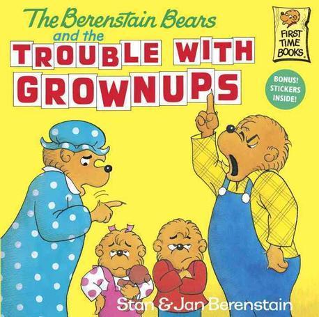 (The) Berenstain Bears and The Trouble With Grownups