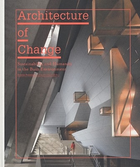 Architecture of change  : sustainability and humanity in the built environment / Kristin F...