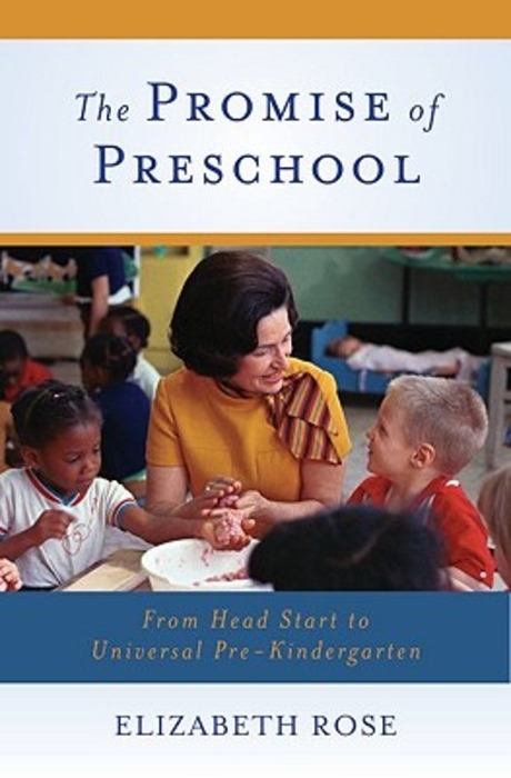 The promise of preschool  : from Head Start to universal pre-kindergarten