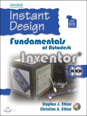 Instant Design (Fundamentals Of Autodesk Inventor 10)