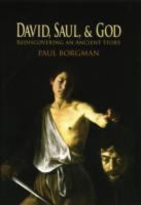 David, Saul, and God : rediscovering an ancient story / edited by Paul Borgman