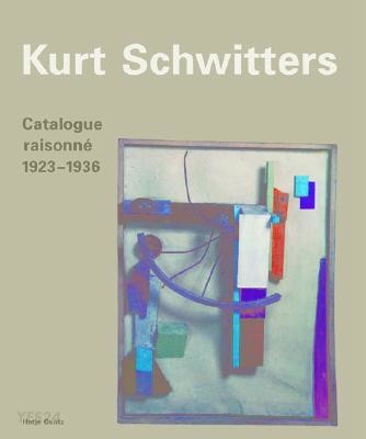 Kurt Schwitters catalogue raisonné.  2,  1923 -1936. /  Karin Orchard ; Isabel Schulz ; K...