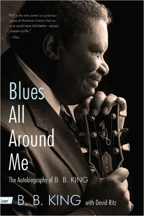 Blues All Around Me: The Autobiography of B. B. King (The Autobiography of B. B. King)