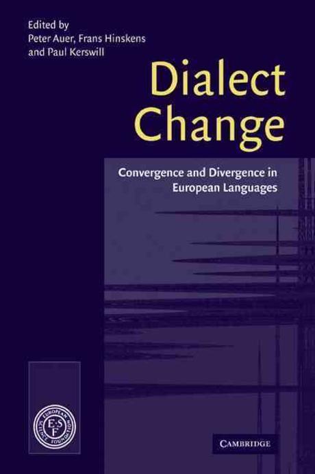 Dialect Change: Convergence and Divergence in European Languages (Convergence and Divergence in European Languages)
