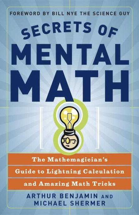 Secrets of Mental Math (The Mathemagician’s Guide to Lightning Calculation and Amazing Math Tricks)
