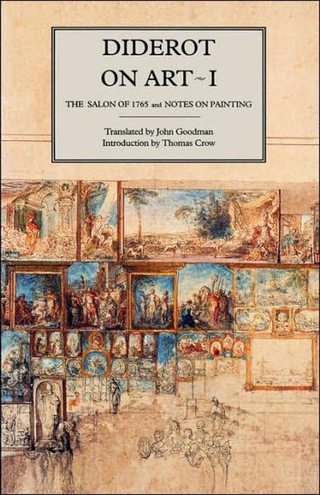 Diderot on art. Volume 1 : the salon of 1765 and notes on painting
