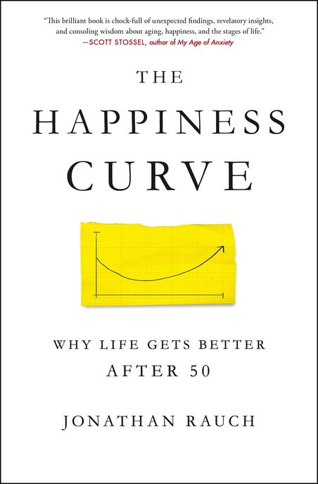 The Happiness Curve: Why Life Gets Better After 50 (Why Life Gets Better After 50)