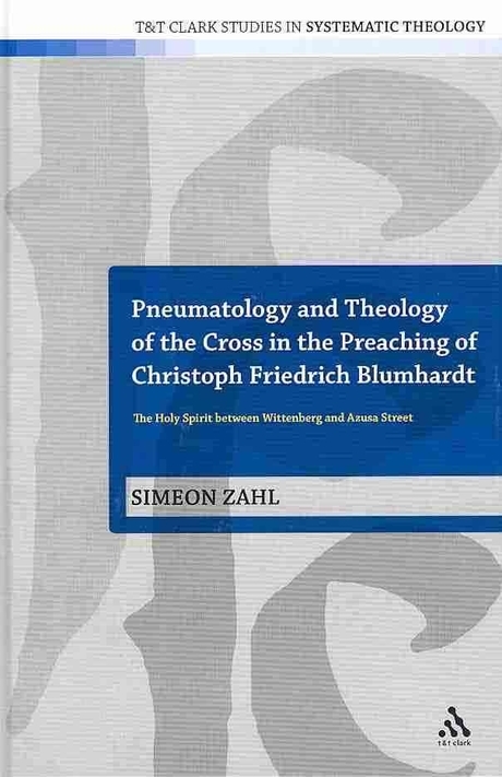 Pneumatology and theology of the cross in the preaching of Christoph Friedrich Blumhardt :...