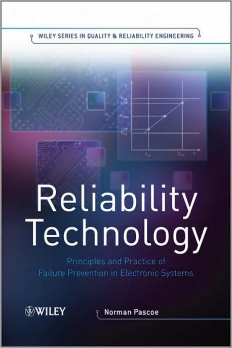Reliability Technology (Principles and Practice of Failure Prevention in Electronic Systems)