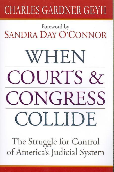 When Courts & Congress Collide : The Struggle for Control of America’s Judicial System Paperback