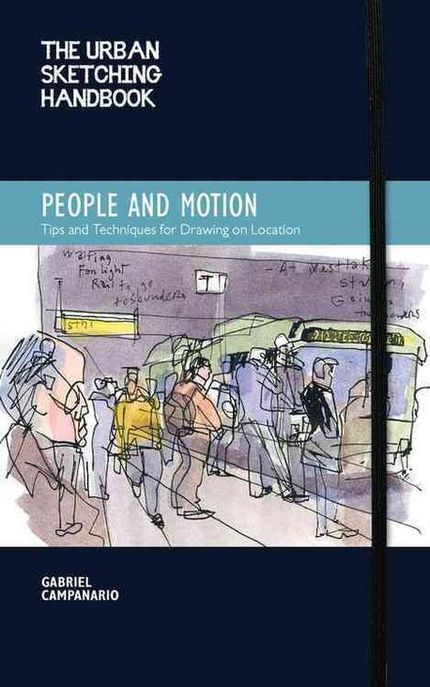 The urban sketching handbook : people and motion : tips and techniques for drawing on location