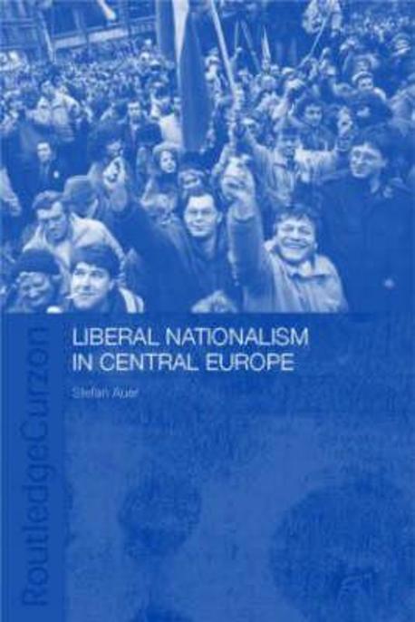 Liberal Nationalism in Central Europe 양장본 Hardcover