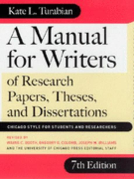 A manual for writers of research papers, theses, and dissertations  : Chicago style for students and researchers