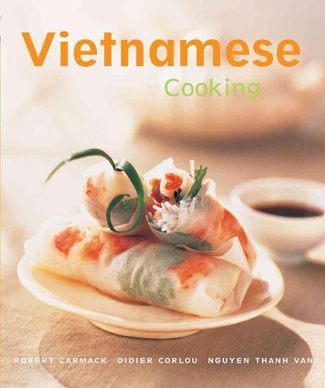 Vietnamese Cooking / by Robert Carmack ; Didier Corlou ; Nguyen Thanh Van