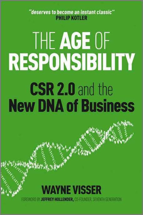 The Age Of Responsibility - Csr 2.0 And The New Dna Of Business (CSR 2.0 and the New DNA of Business)