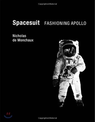 Spacesuit: Fashioning Apollo (Fashioning Apollo)