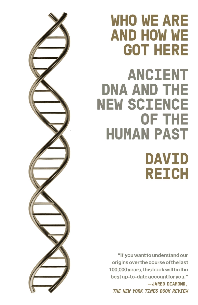Who We Are and How We Got Here: Ancient DNA and the New Science of the Human Past (Ancient DNA and the New Science of the Human Past)
