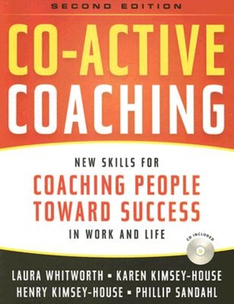 Co-Active Coaching, 2/e : New Skills for Coaching People Toward Success in Work And Life 없음
