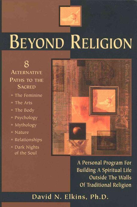 Beyond Religion: A Personal Program for Building a Spiritual Life Outside the Walls of Traditional Religion (Quest)