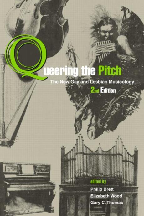 Queering the Pitch : The New Gay and Lesbian Musicology (The New Gay And Lesbian Musicology)