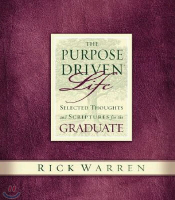 The Purpose-Driven Life (Selected Thoughts and Scriptures for the Graduate)