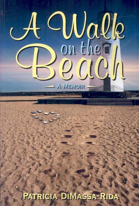 A Walk on the Beach (A True Story of the Love of Patricia DiMassa-Rida and James DiBiaso, 1987-2007)