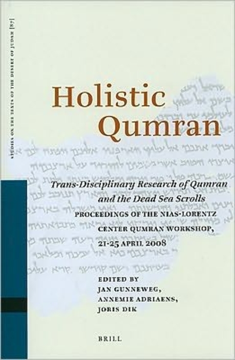 Holistic Qumran : trans-disciplinary research of Qumran and the Dead Sea Scrolls