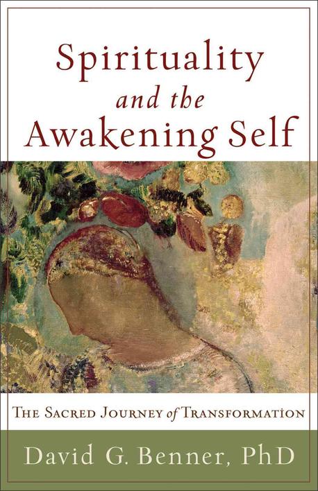 Spirituality and the awakening self : the sacred journey of transformation