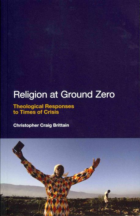 Religion at Ground Zero: Theological Responses to Times of Crisis (Theological Responses to Times of Crisis)