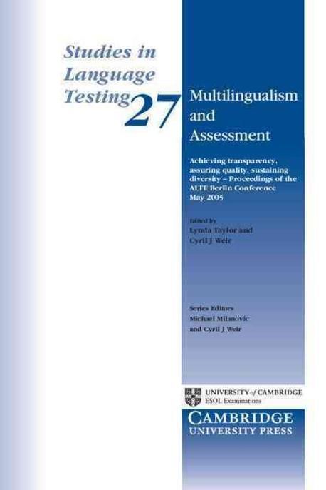 Multilingualism and Asseeement  :  Achieving transparency, asuring quality, sustaining diversity - Proceedings of the ALTE Berlin Conference May2005
