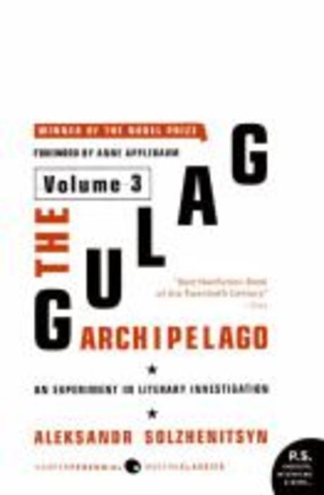 The Gulag Archipelago Volume 3: An Experiment in Literary Investigation (An Experiment in Literary Investigation)