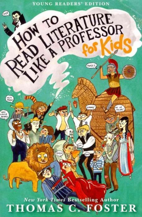 How to Read Literature Like a Professor: For Kids (For Kids)